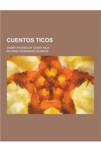 Cuentos Ticos; Short Stories of Costa Rica