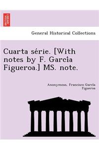 Cuarta Se Rie. [With Notes by F. Garci a Figueroa.] Ms. Note.