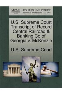 U.S. Supreme Court Transcript of Record Central Railroad & Banking Co of Georgia V. McKenzie