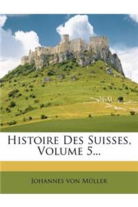 Histoire Des Suisses, Volume 5...