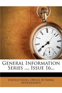 General Information Series ..., Issue 16...