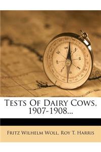 Tests of Dairy Cows, 1907-1908...