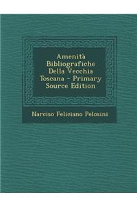 Amenita Bibliografiche Della Vecchia Toscana