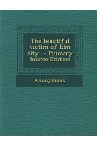 The Beautiful Victim of ELM City