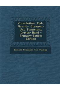 Vorarbeiten, Erd-, Grund-, Strassen- Und Tunnelbau, Dritter Band