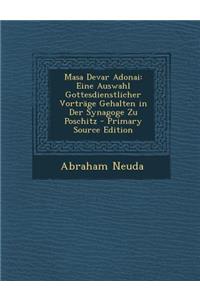 Masa Devar Adonai: Eine Auswahl Gottesdienstlicher Vortrage Gehalten in Der Synagoge Zu Poschitz