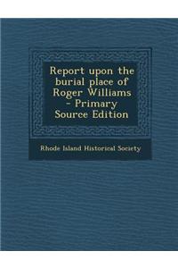 Report Upon the Burial Place of Roger Williams