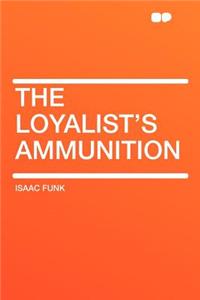 The Loyalist's Ammunition