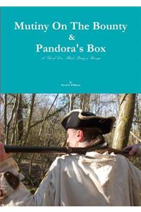 Mutiny on the Bounty & Pandora's Box