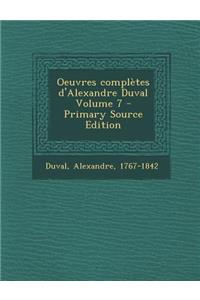 Oeuvres Completes D'Alexandre Duval Volume 7