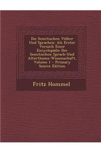 Die Semitischen Volker Und Sprachen: ALS Erster Versuch Einer Encyclopadie Der Semitischen Sprach-Und Alterthums-Wissenschaft, Volume 1