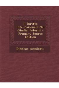 Il Diritto Internazionale Nei Giudizi Interni - Primary Source Edition