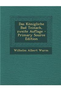 Das Konigliche Bad Teinach, Zweite Auflage - Primary Source Edition