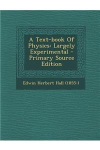 A Text-Book of Physics: Largely Experimental