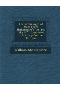 The Seven Ages of Man: From Shakespeare's as You Like It; Illustrated