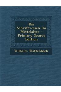Das Schriftwesen Im Mittelalter