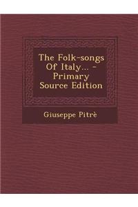 The Folk-Songs of Italy...