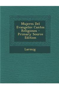 Mujeres del Evangelio: Cantos Religiosos: Cantos Religiosos