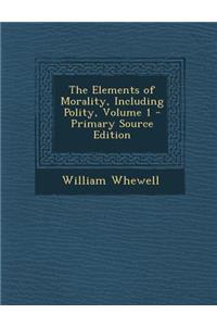 The Elements of Morality, Including Polity, Volume 1 - Primary Source Edition