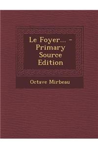 Le Foyer... - Primary Source Edition