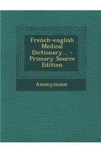 French-English Medical Dictionary...