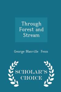 Through Forest and Stream - Scholar's Choice Edition