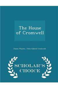 The House of Cromwell - Scholar's Choice Edition