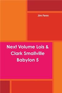 Next Volume Lois & Clark Smallville Babylon 5