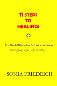 11 Steps to Healing - for Multi-Millionaires and Business Owners