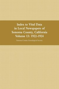 Index to Vital Data in Local Newspapers of Sonoma County, California, Volume 13