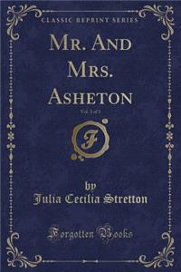 Mr. and Mrs. Asheton, Vol. 3 of 3 (Classic Reprint)