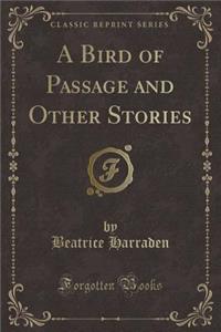 A Bird of Passage and Other Stories (Classic Reprint)