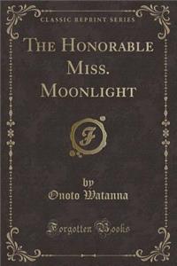 The Honorable Miss. Moonlight (Classic Reprint)