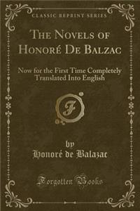 The Novels of HonorÃ© de Balzac: Now for the First Time Completely Translated Into English (Classic Reprint)