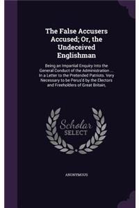 False Accusers Accused; Or, the Undeceived Englishman