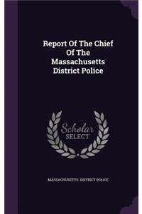 Report Of The Chief Of The Massachusetts District Police