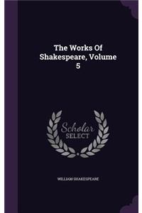 The Works of Shakespeare, Volume 5