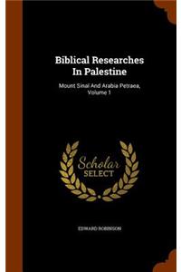 Biblical Researches in Palestine