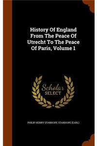 History Of England From The Peace Of Utrecht To The Peace Of Paris, Volume 1