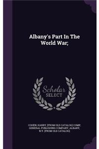Albany's Part In The World War;