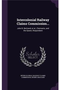 Intercolonial Railway Claims Commission...