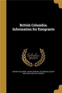 British Columbia. Information for Emigrants