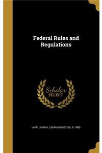 Federal Rules and Regulations
