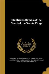 Illustrious Dames of the Court of the Valois Kings