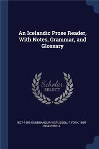 Icelandic Prose Reader, With Notes, Grammar, and Glossary