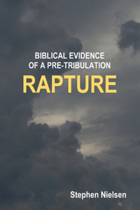 Biblical Evidence of a Pre-Tribulation Rapture