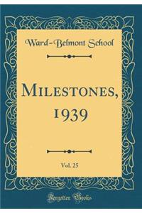 Milestones, 1939, Vol. 25 (Classic Reprint)