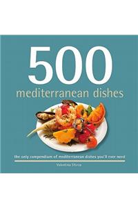 500 Mediterranean Dishes: The Only Compendium of Mediterranean Dishes You'll Ever Need