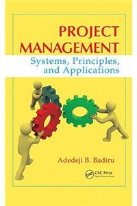 Project Management: Systems, Principles, and Applications