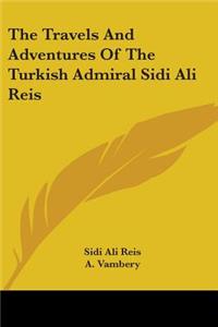 Travels And Adventures Of The Turkish Admiral Sidi Ali Reis